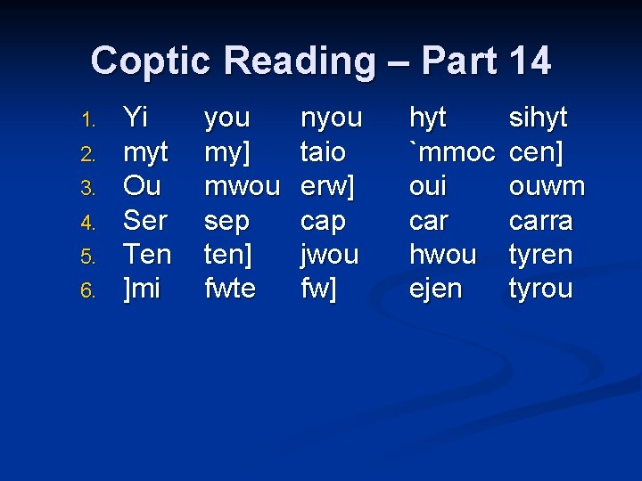 Coptic Reading – Part 14 1. 2. 3. 4. 5. 6. Yi myt Ou