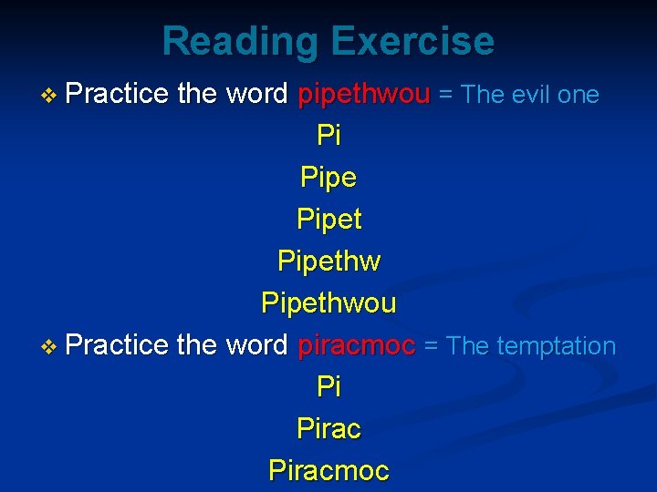 Reading Exercise v Practice the word pipethwou = The evil one Pi Pipethwou v