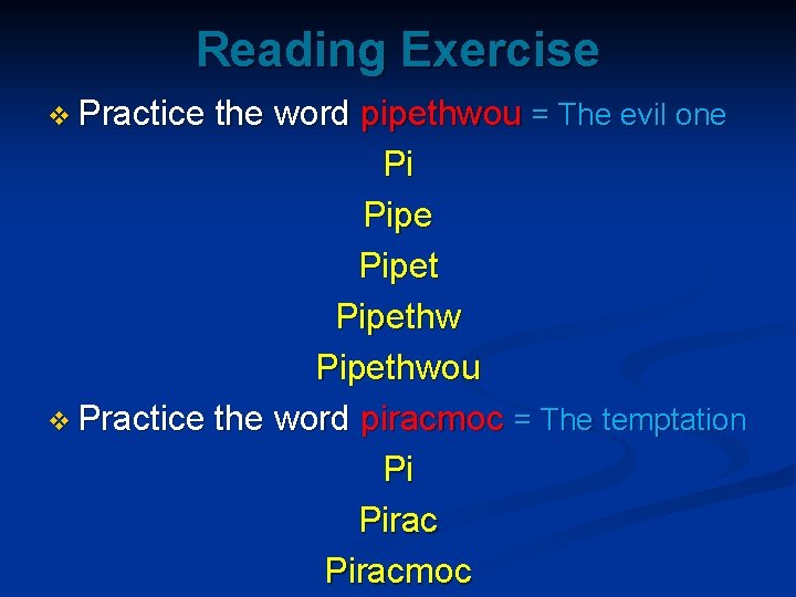 Reading Exercise v Practice the word pipethwou = The evil one Pi Pipethwou v
