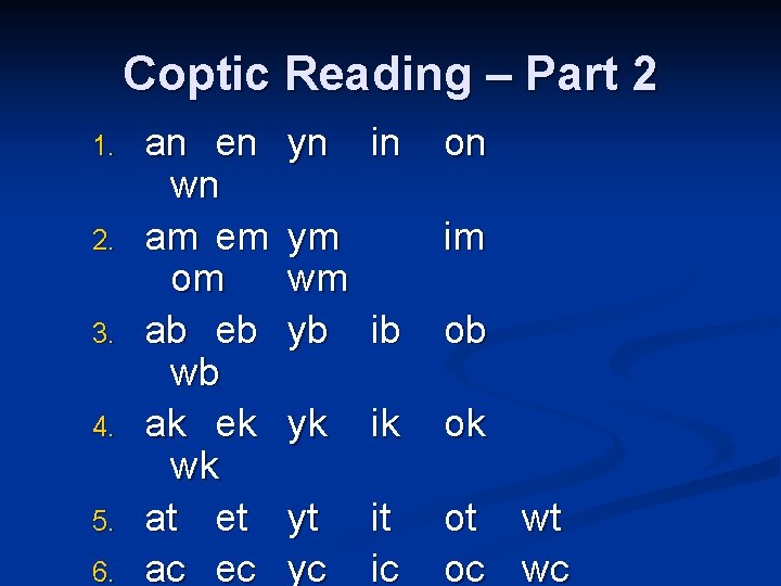 Coptic Reading – Part 2 1. 2. 3. 4. 5. 6. an en wn