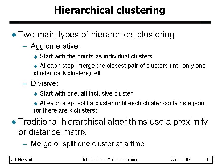 Hierarchical clustering l Two main types of hierarchical clustering – Agglomerative: u Start with Hierarchical clustering l Two main types of hierarchical clustering – Agglomerative: u Start with