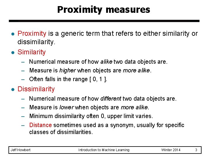 Proximity measures l l Proximity is a generic term that refers to either similarity Proximity measures l l Proximity is a generic term that refers to either similarity