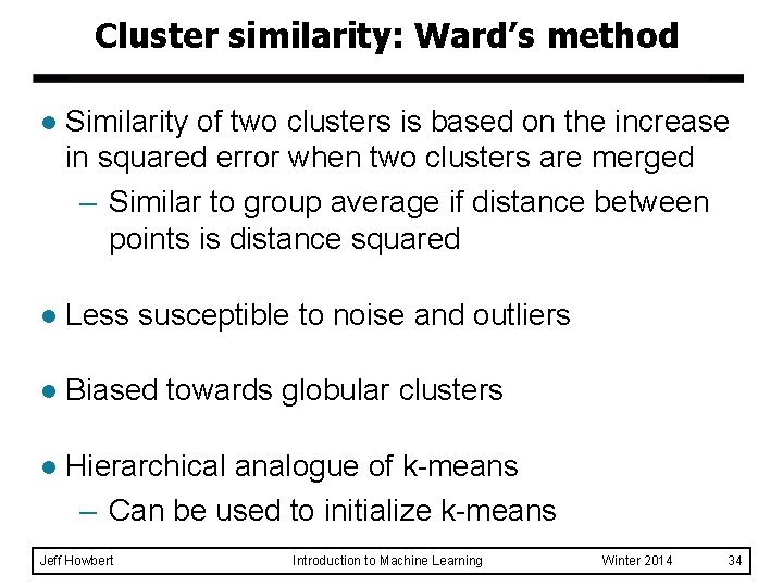 Cluster similarity: Ward’s method l Similarity of two clusters is based on the increase Cluster similarity: Ward’s method l Similarity of two clusters is based on the increase