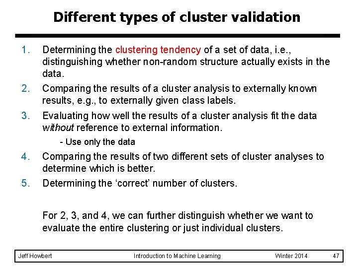 Different types of cluster validation 1. Determining the clustering tendency of a set of Different types of cluster validation 1. Determining the clustering tendency of a set of