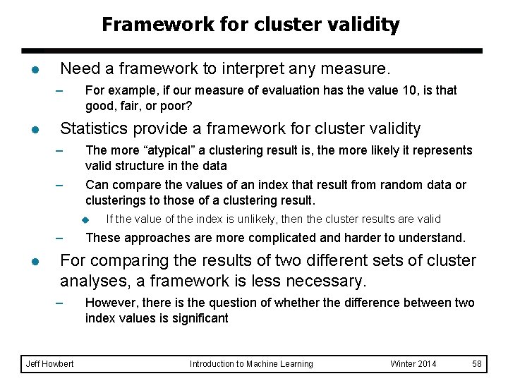 Framework for cluster validity l Need a framework to interpret any measure. – l Framework for cluster validity l Need a framework to interpret any measure. – l