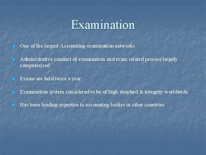 Examination n One of the largest Accounting examination networks n Administrative conduct of examination