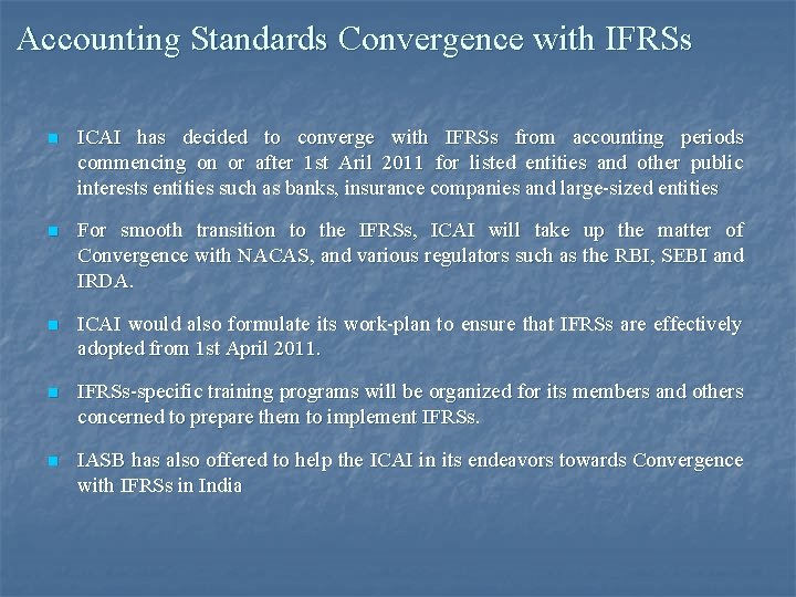 Accounting Standards Convergence with IFRSs n ICAI has decided to converge with IFRSs from