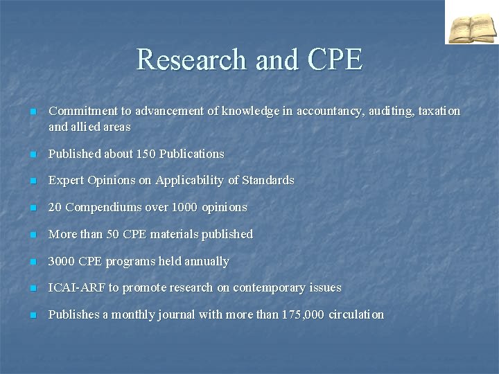 Research and CPE n Commitment to advancement of knowledge in accountancy, auditing, taxation and