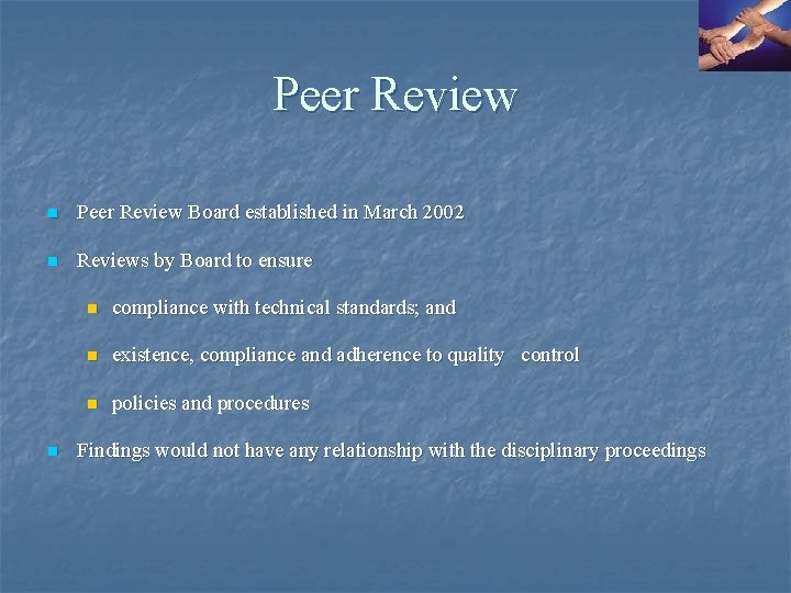 Peer Review n Peer Review Board established in March 2002 n Reviews by Board