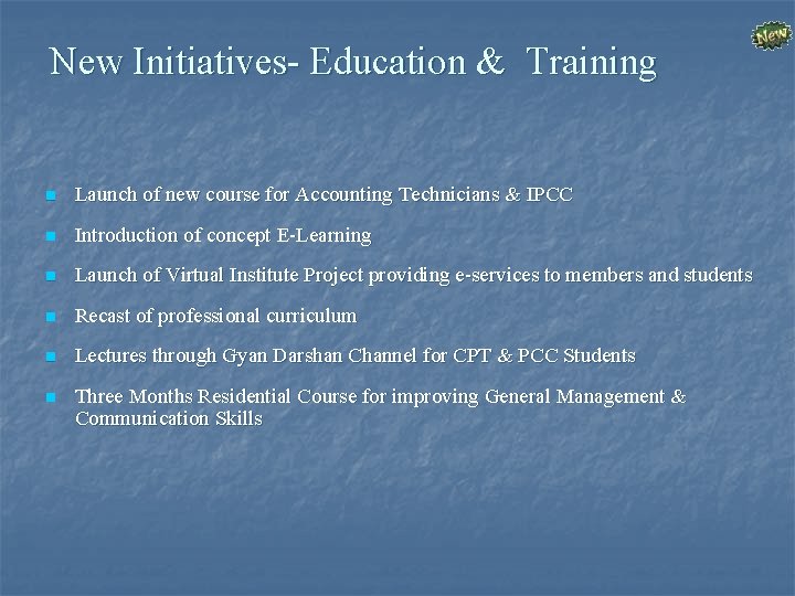 New Initiatives- Education & Training n Launch of new course for Accounting Technicians &