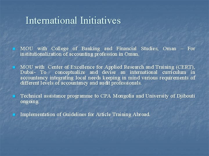 International Initiatives n MOU with College of Banking and Financial Studies, Oman – For