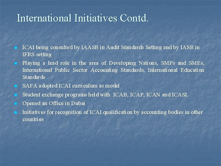 International Initiatives Contd. n n n ICAI being consulted by IAASB in Audit Standards