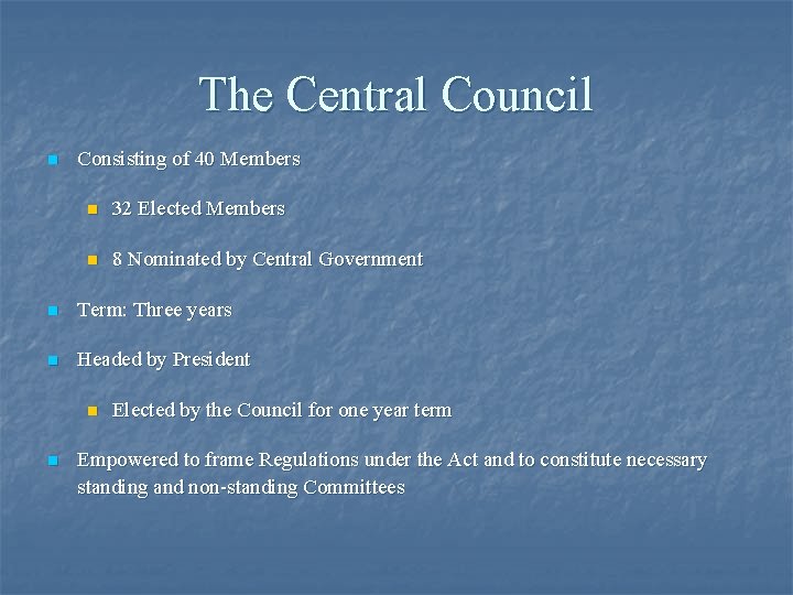 The Central Council n Consisting of 40 Members n 32 Elected Members n 8