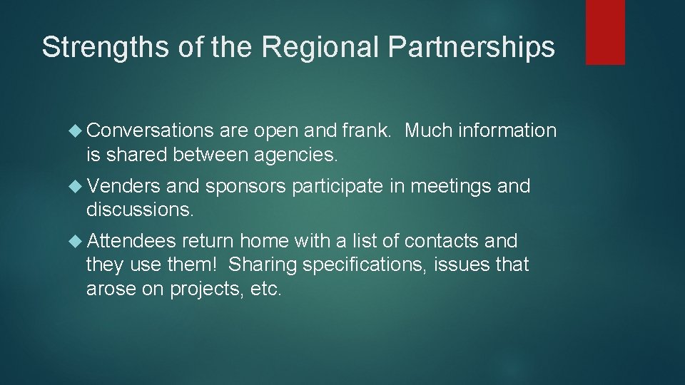 Strengths of the Regional Partnerships Conversations are open and frank. Much information is shared