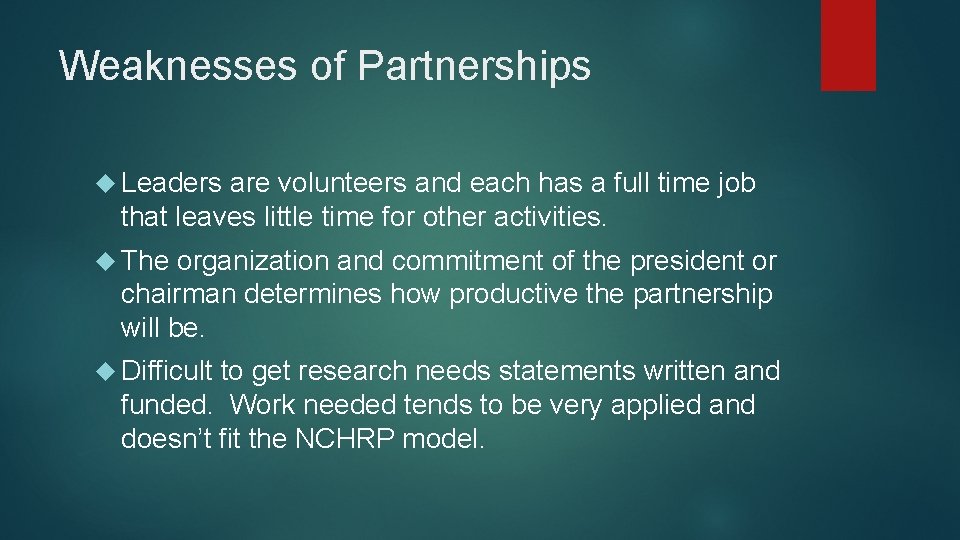 Weaknesses of Partnerships Leaders are volunteers and each has a full time job that