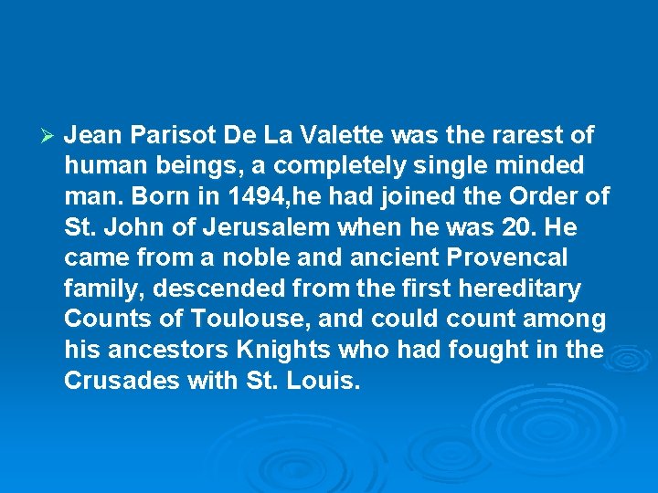 Ø Jean Parisot De La Valette was the rarest of human beings, a completely