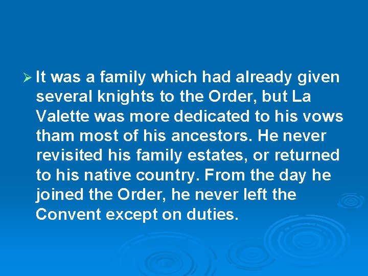 Ø It was a family which had already given several knights to the Order,