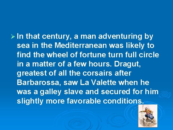 Ø In that century, a man adventuring by sea in the Mediterranean was likely