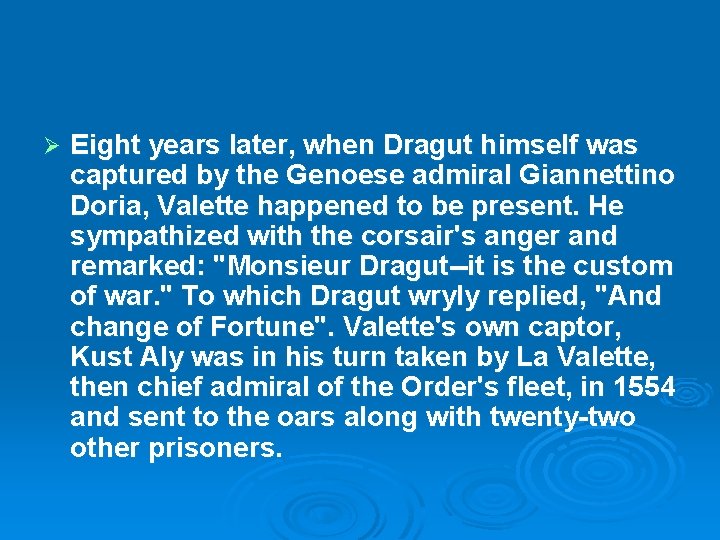 Ø Eight years later, when Dragut himself was captured by the Genoese admiral Giannettino