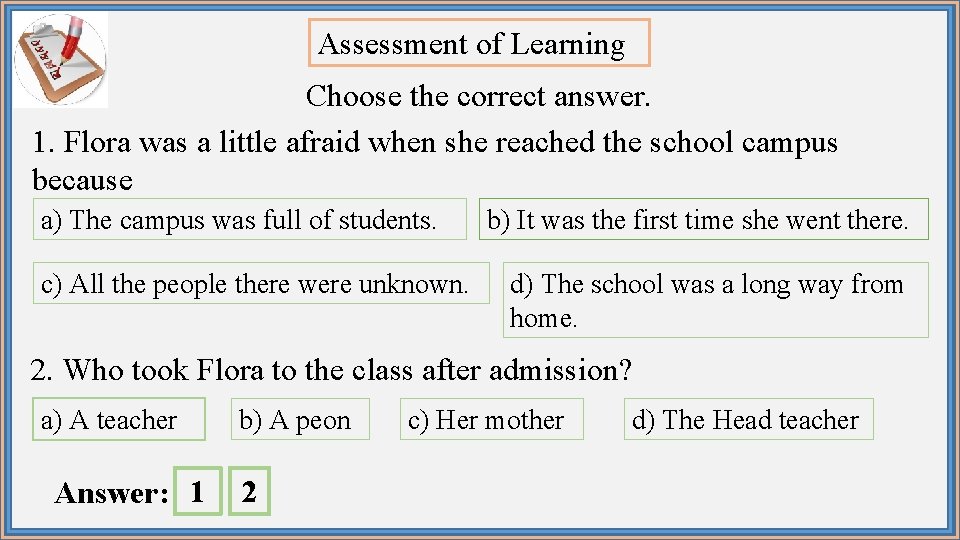 Assessment of Learning Choose the correct answer. 1. Flora was a little afraid when