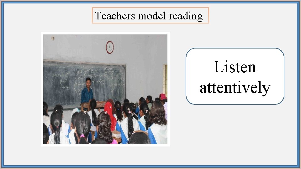 Teachers model reading Listen attentively 