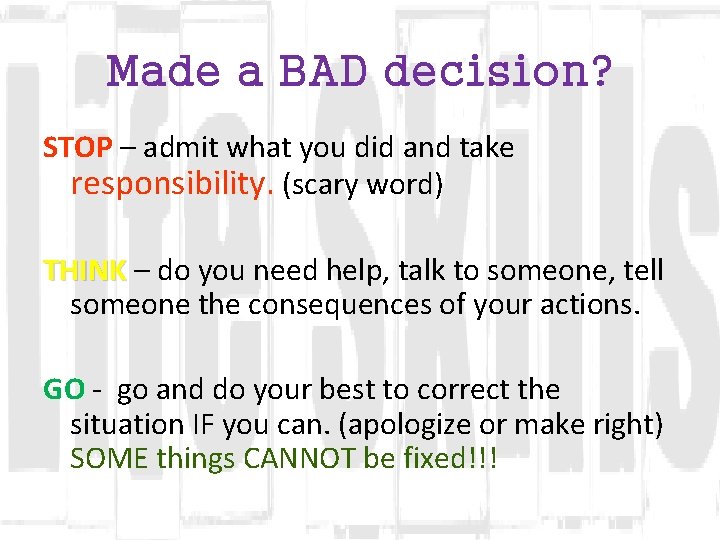 Made a BAD decision? STOP – admit what you did and take responsibility. (scary