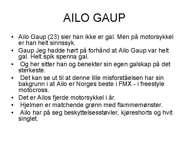 AILO GAUP • Ailo Gaup (23) sier han ikke er gal. Men på motorsykkel