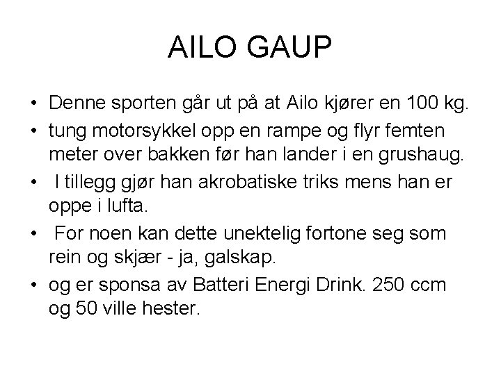 AILO GAUP • Denne sporten går ut på at Ailo kjører en 100 kg.
