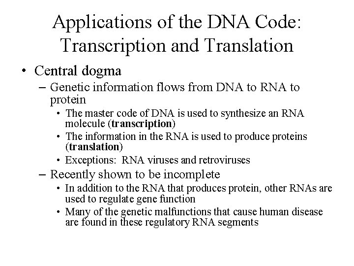 Applications of the DNA Code: Transcription and Translation • Central dogma – Genetic information