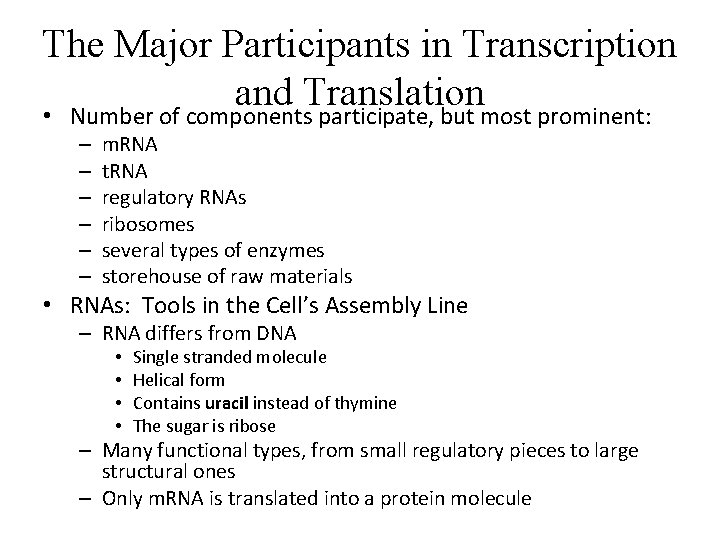 The Major Participants in Transcription and Translation • Number of components participate, but most