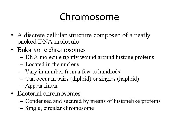 Chromosome • A discrete cellular structure composed of a neatly packed DNA molecule •