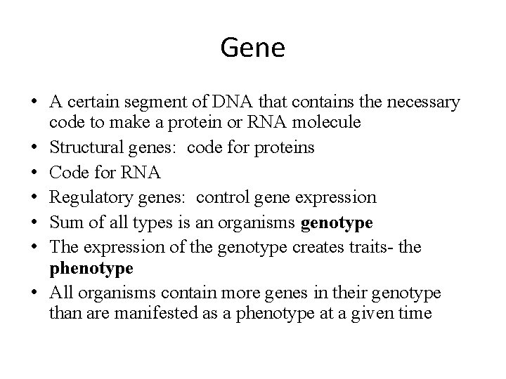 Gene • A certain segment of DNA that contains the necessary code to make