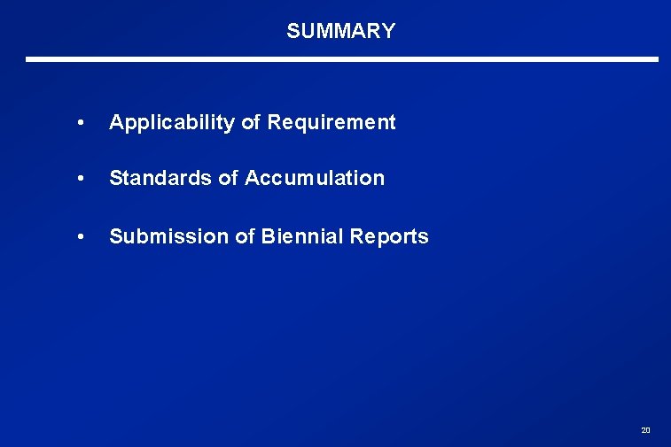 SUMMARY • Applicability of Requirement • Standards of Accumulation • Submission of Biennial Reports