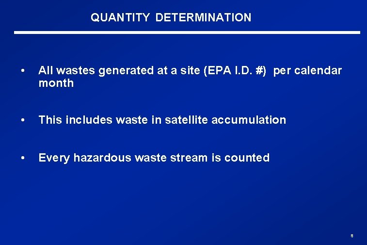 QUANTITY DETERMINATION • All wastes generated at a site (EPA I. D. #) per