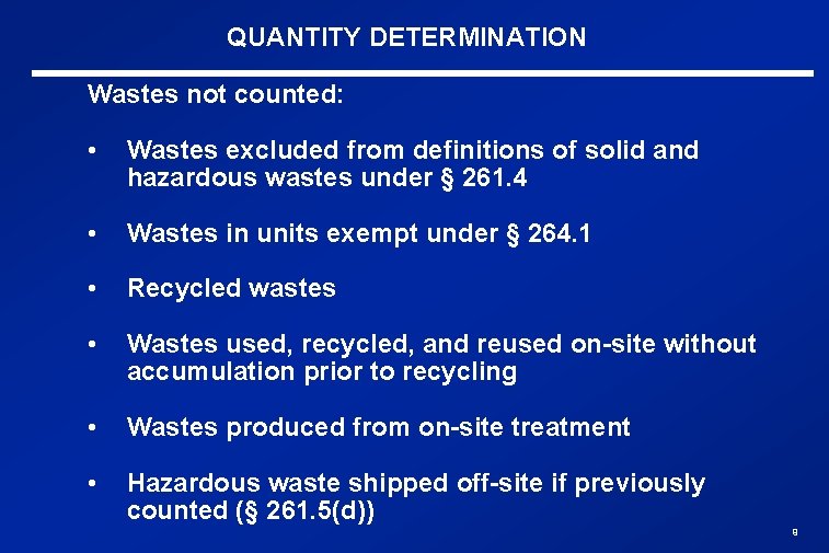 QUANTITY DETERMINATION Wastes not counted: • Wastes excluded from definitions of solid and hazardous