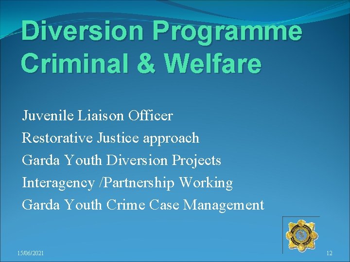 Diversion Programme Criminal & Welfare Juvenile Liaison Officer Restorative Justice approach Garda Youth Diversion