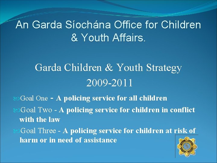 An Garda Síochána Office for Children & Youth Affairs. Garda Children & Youth Strategy