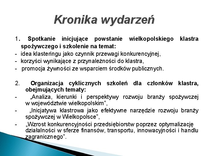 Kronika wydarzeń 1. Spotkanie inicjujące powstanie wielkopolskiego spożywczego i szkolenie na temat: - idea