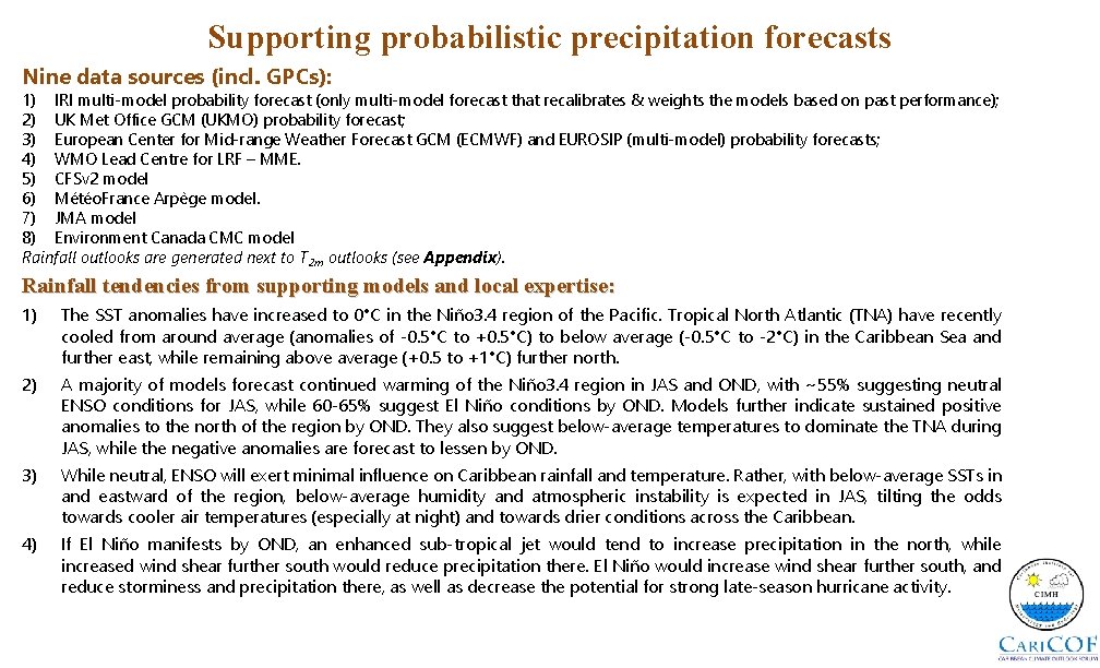 Supporting probabilistic precipitation forecasts Nine data sources (incl. GPCs): 1) IRI multi-model probability forecast