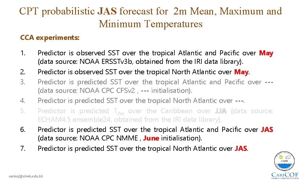 CPT probabilistic JAS forecast for 2 m Mean, Maximum and Minimum Temperatures CCA experiments: