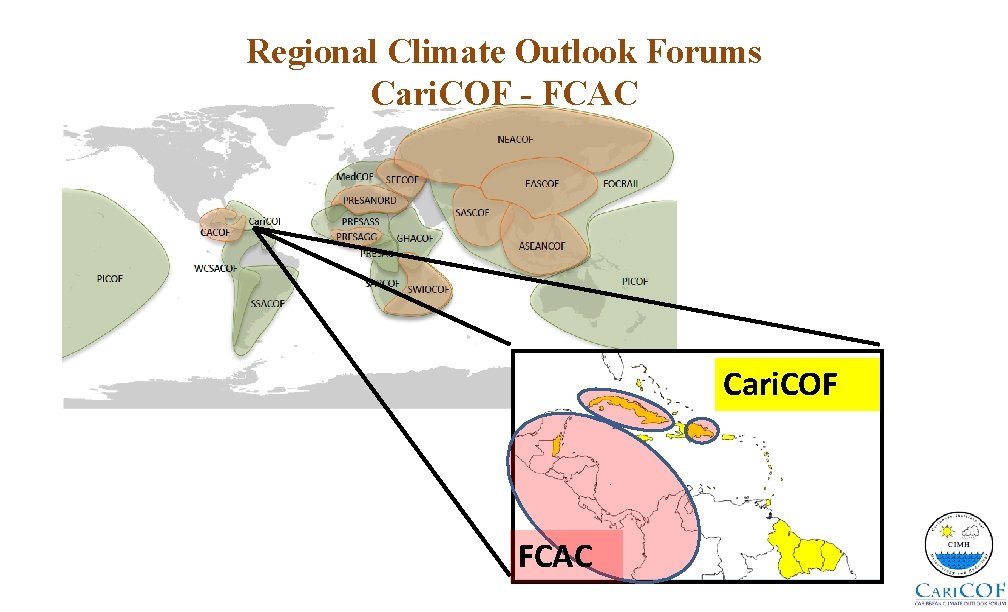 Regional Climate Outlook Forums Cari. COF - FCAC Cari. COF FCAC 