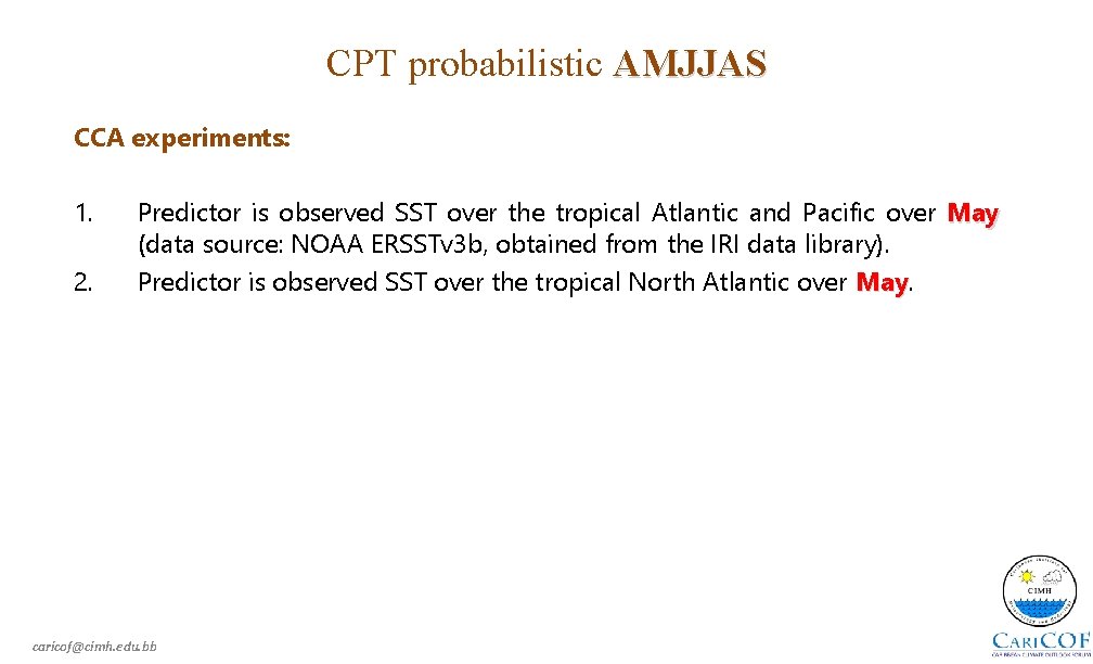 CPT probabilistic AMJJAS CCA experiments: 1. 2. Predictor is observed SST over the tropical