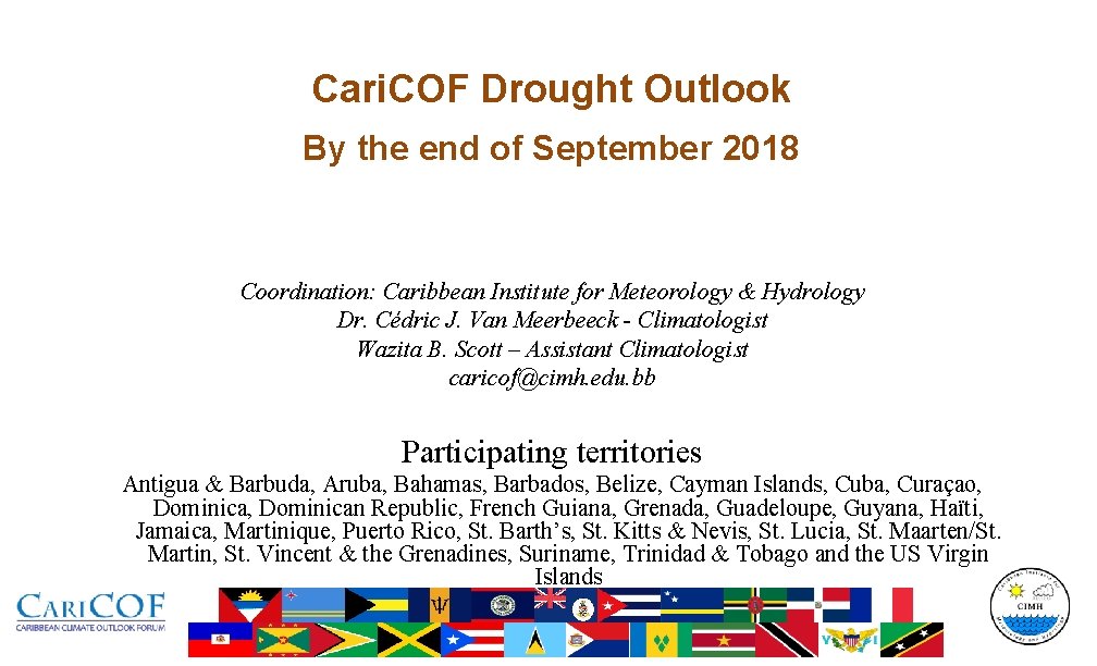Cari. COF Drought Outlook By the end of September 2018 Coordination: Caribbean Institute for