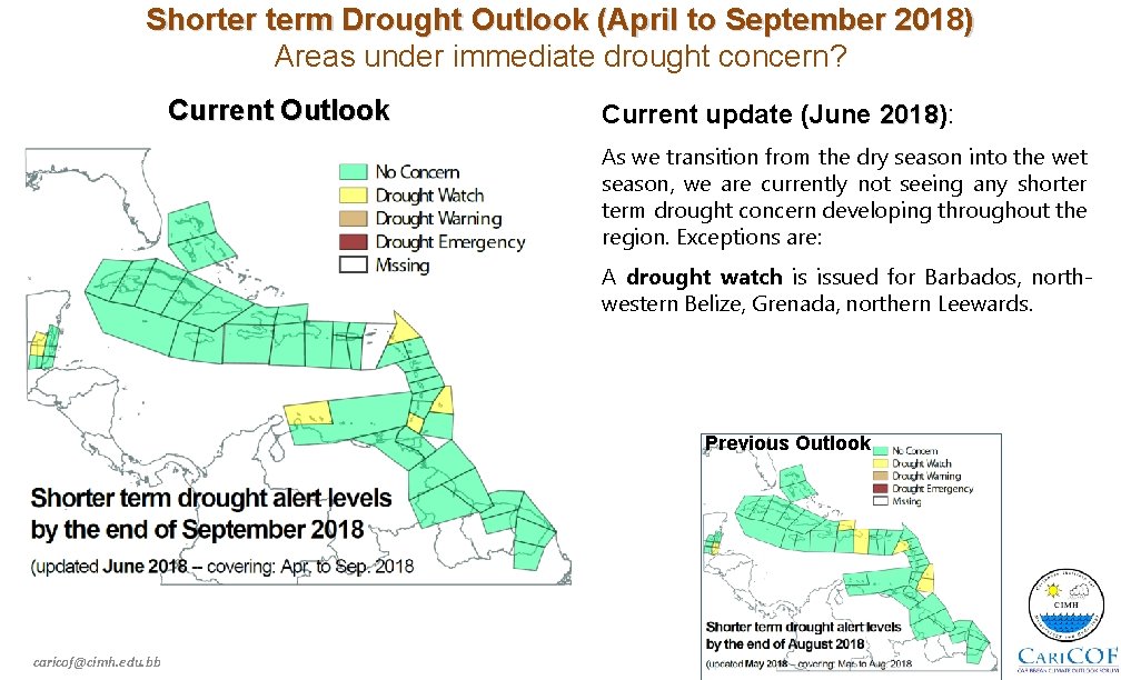 Shorter term Drought Outlook (April to September 2018) Areas under immediate drought concern? Current