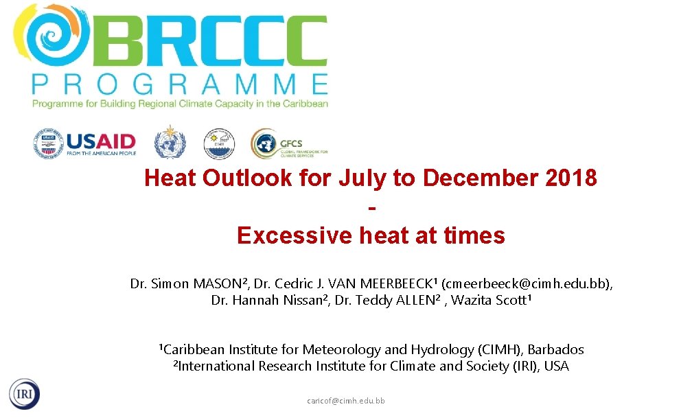 Heat Outlook for July to December 2018 Excessive heat at times Dr. Simon MASON