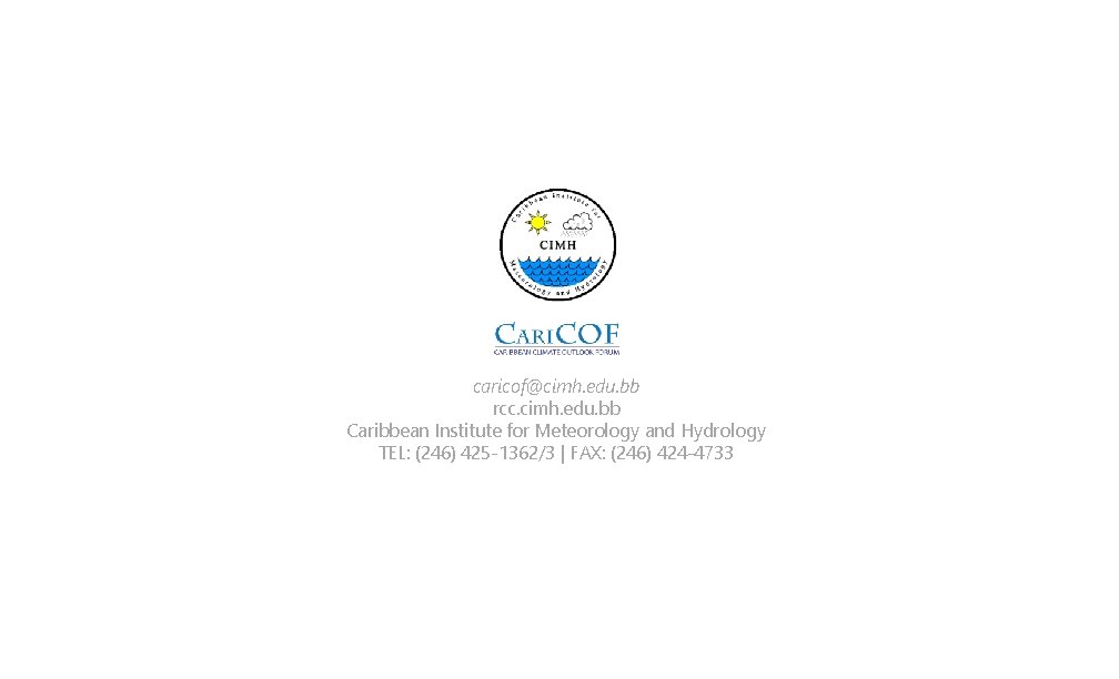 caricof@cimh. edu. bb rcc. cimh. edu. bb Caribbean Institute for Meteorology and Hydrology TEL: