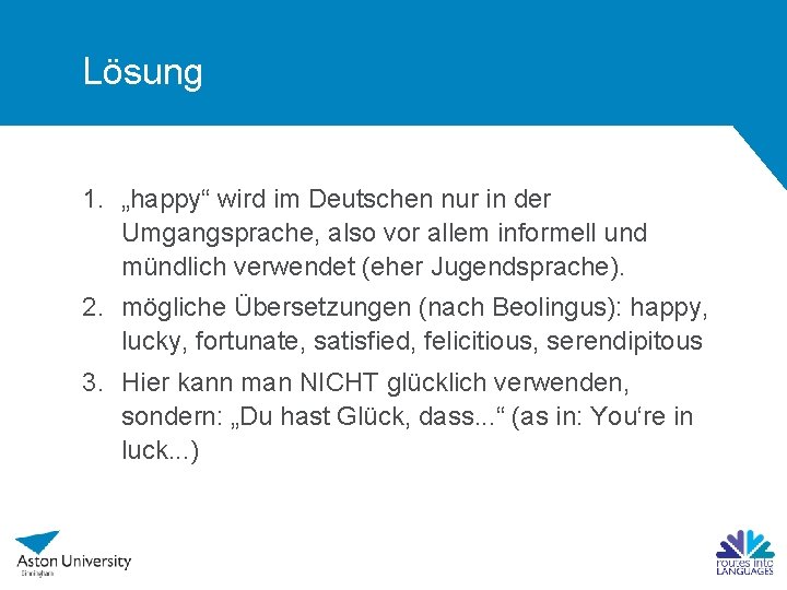 Lösung 1. „happy“ wird im Deutschen nur in der Umgangsprache, also vor allem informell