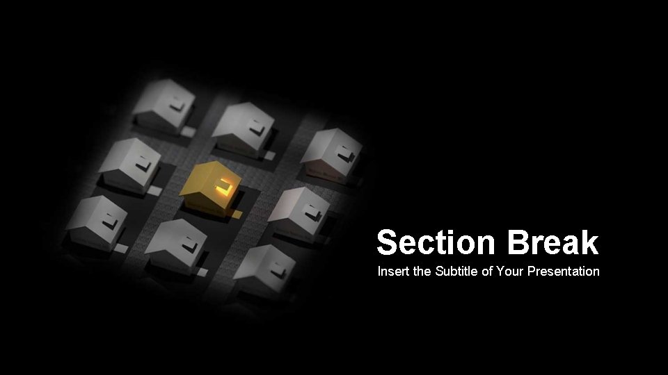 Section Break Insert the Subtitle of Your Presentation 