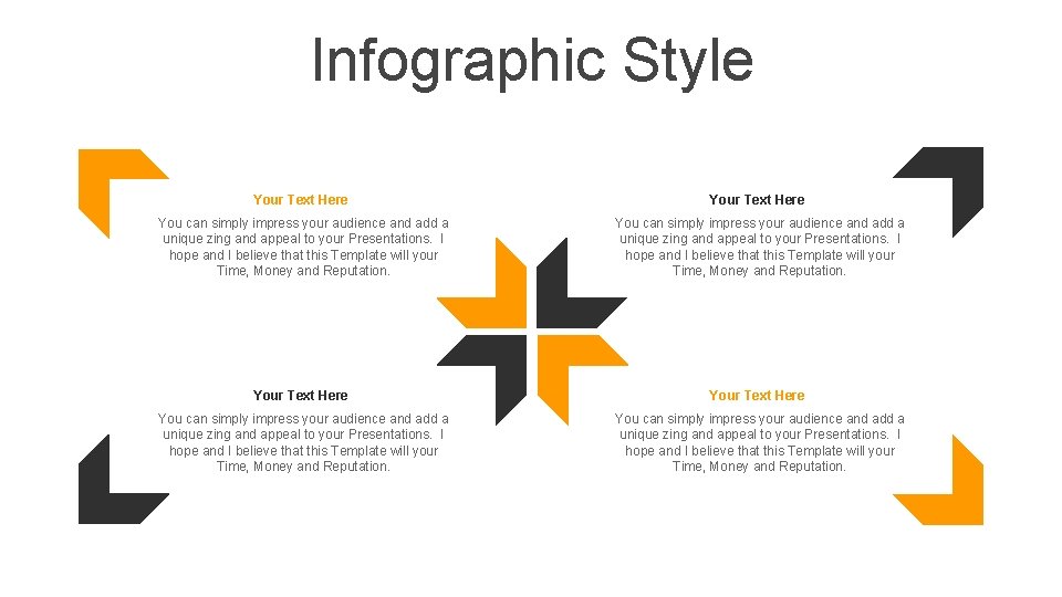 Infographic Style Your Text Here You can simply impress your audience and add a