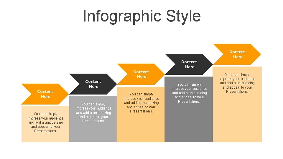 Infographic Style Content Here Content Here You can simply impress your audience and add